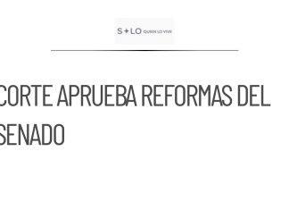 Corte aprueba reformas del ‘Viernes Negro’ en el Senado