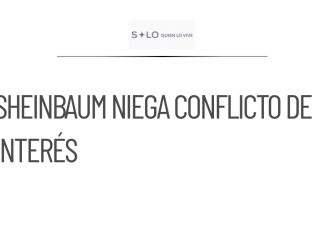 Sheinbaum niega conflicto de interés con Altagracia Gómez nuevamente