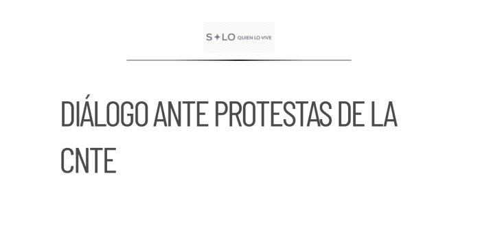 Sheinbaum prioriza el diálogo ante protestas de la CNTE