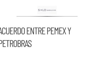 Pemex y Petrobras formalizan acuerdo sobre aguas profundas