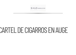 Aumento del IEPS impulsa crecimiento de cárteles de cigarros