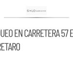 Bloqueo de más de 24 horas en carretera 57 afecta a Querétaro