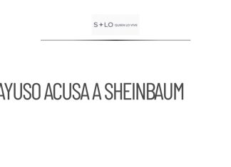 Ayuso acusa a Sheinbaum de fomentar protestas en su visita a México