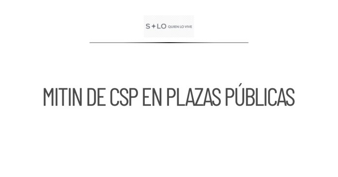 Mitin de CSP será transmitido en plazas públicas, salvo Coahuila
