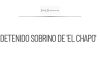 Detención de sobrino de ‘El Chapo’ en Nogales, Sonora