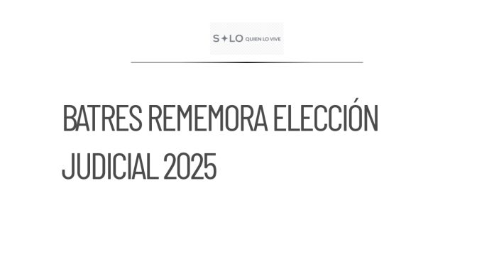 Batres recuerda un año de la elección judicial de 2025