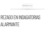 Aumento alarmante del rezago en indagatorias estatales