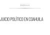 Ratifican juicio político contra Gobernador de Coahuila