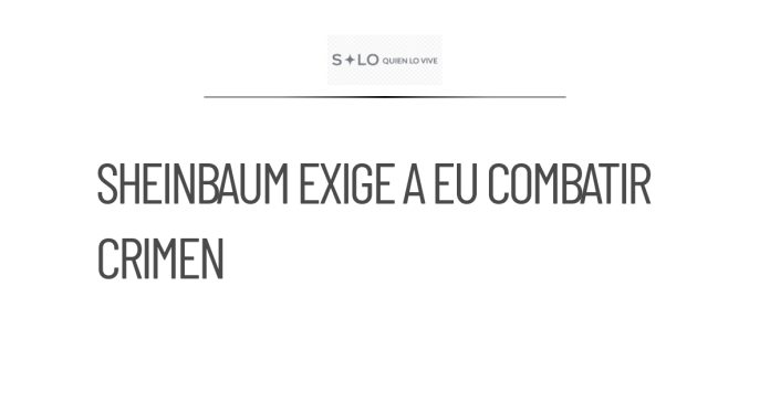 Sheinbaum insta a Estados Unidos a fortalecer combate al crimen