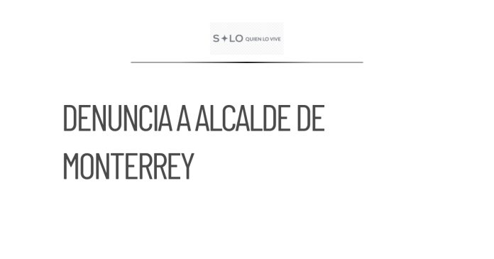 Morena presenta denuncia contra Alcalde de Monterrey ante FGR