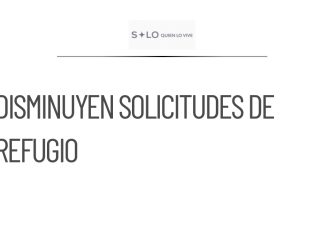 Disminuyen las solicitudes de refugio en México en 2025