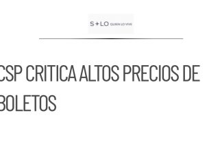 CSP explica su ausencia al Estadio y critica los precios de boletos