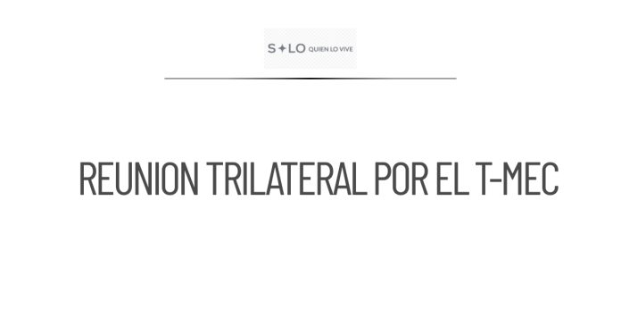 CSP convoca reunión trilateral para avanzar en el T-MEC