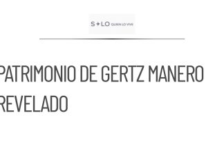 Gertz Manero revela su patrimonio en bienes y colecciones de lujo