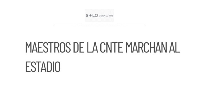 Maestros de la CNTE marchan hacia el Estadio Ciudad de México