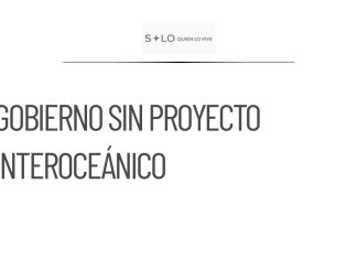 Gobierno carece de proyecto ejecutivo para Interoceánico