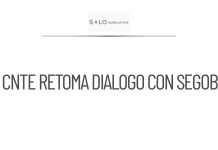 CNTE reinicia diálogo con Segob y otras autoridades federales