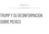 CSP afirma que Trump carece de información correcta sobre México
