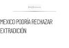 México podría rechazar extradición de Rubén Rocha