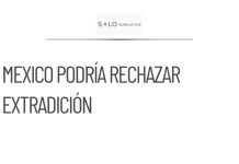 México podría rechazar extradición de Rubén Rocha