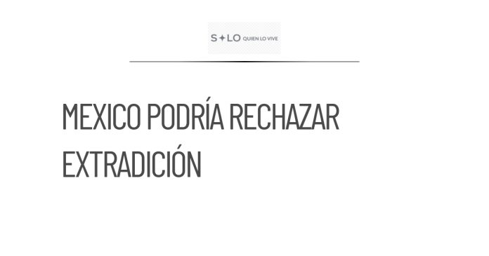 México podría rechazar extradición de Rubén Rocha