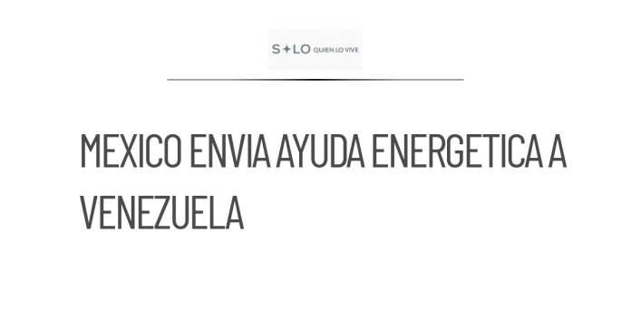 México envía plantas de luz a Venezuela para apoyo energético