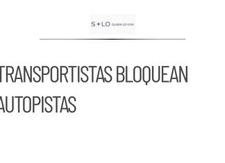 Transportistas bloquean autopistas a pesar de acuerdo con Segob