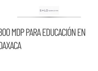 Sheinbaum asegura que 800 mdp a Oaxaca serán para educación