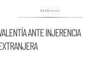 CSP insta a 4T a actuar con valentía ante injerencia extranjera