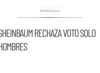 Sheinbaum critica propuesta de restringir el voto solo a hombres