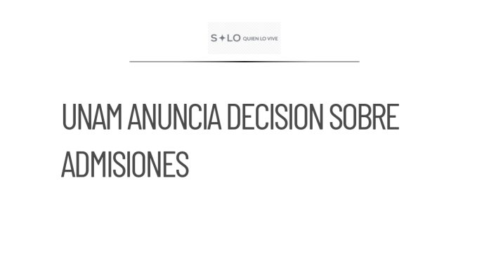 UNAM dará a conocer este viernes su decisión sobre admisiones