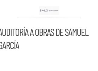 Mijes solicita auditoría a ASF sobre obras de Samuel García