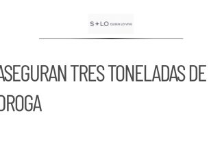 Aseguran tres toneladas de metanfetamina en Sonora