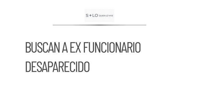 Buscan a ex funcionario de Reynosa desaparecido desde el martes