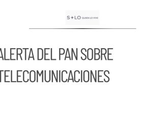 PAN alerta sobre aumento de facultades en Comisión de Telecomunicaciones