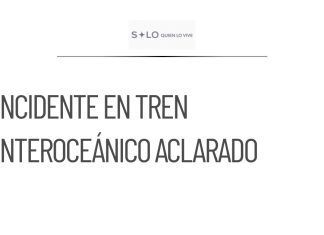 CSP aclara que no hubo descarrilamiento en el tren Interoceánico