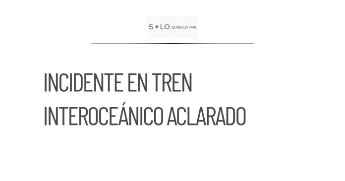 CSP aclara que no hubo descarrilamiento en el tren Interoceánico