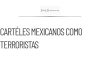 Estados Unidos clasifica cárteles mexicanos como terroristas
