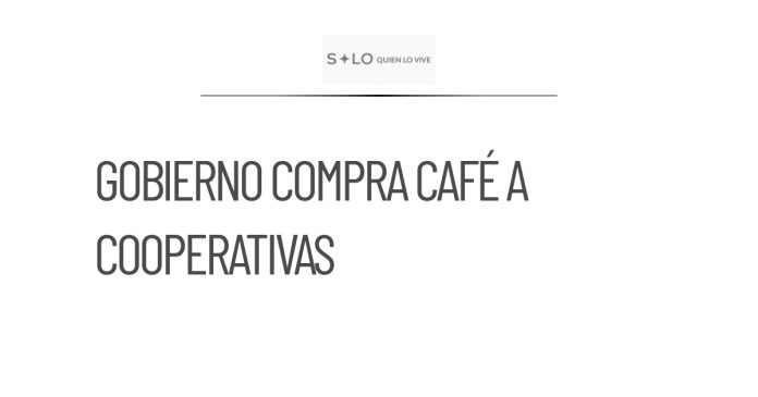 Gobierno comprará 70 toneladas de café a cooperativas para 2026-2027
