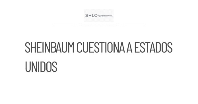 Sheinbaum cuestiona a Estados Unidos por captura de El Mayo