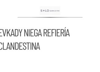 Empresa desmiente operar refinería clandestina en Veracruz