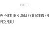 PepsiCo confirma que no hubo extorsión en incendio de Matamoros