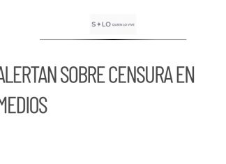 Alertan sobre posible censura en medios por regulación oficial