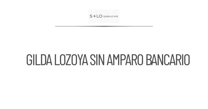 Gilda Lozoya pierde amparo por bloqueo de cuentas bancarias