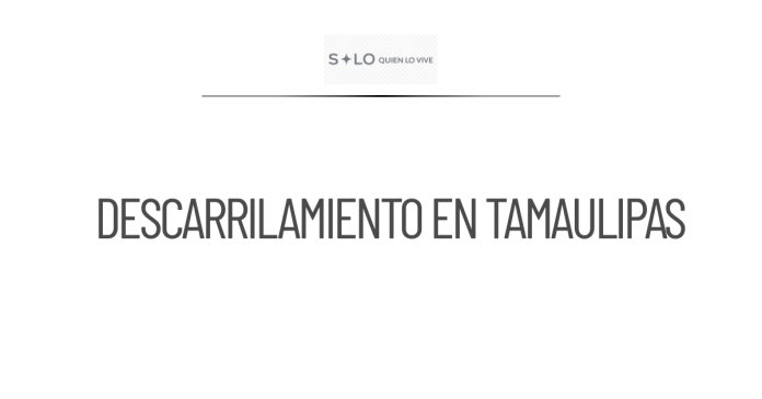 Descarrilamiento de vagón con gasolina provoca evacuaciones en Tamaulipas