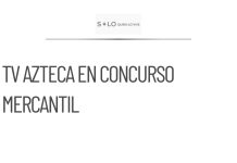 TV Azteca entra en concurso mercantil tras decisión judicial