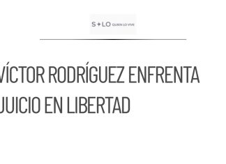 Víctor Rodríguez enfrenta proceso por violencia familiar en libertad