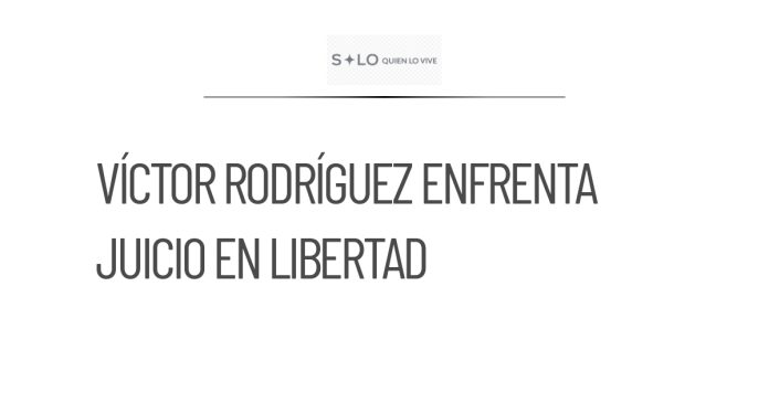 Víctor Rodríguez enfrenta proceso por violencia familiar en libertad