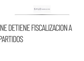 INE se opone nuevamente a fiscalizar procesos internos de partidos