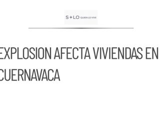 Explosión en polvorín afecta viviendas en Cuernavaca